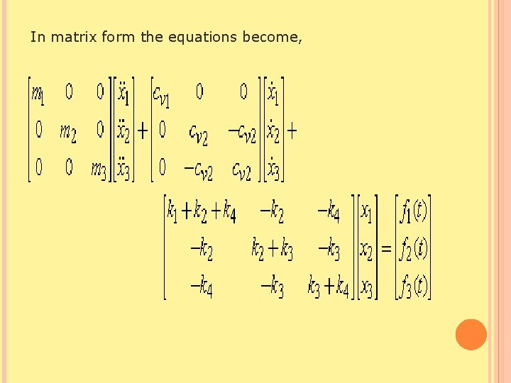 In matrix form the equations become, 