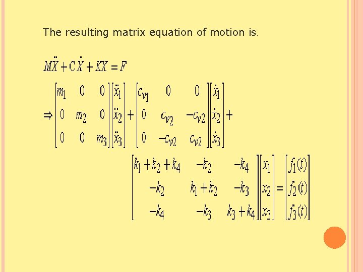 The resulting matrix equation of motion is, 