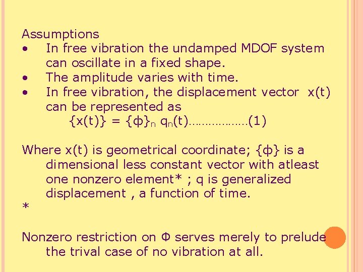 Assumptions • In free vibration the undamped MDOF system can oscillate in a fixed