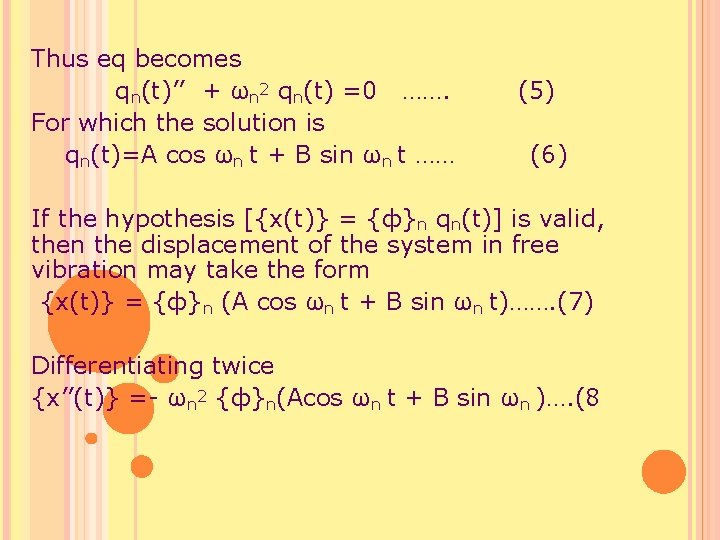 Thus eq becomes qn(t)’’ + ωn 2 qn(t) =0 ……. For which the solution