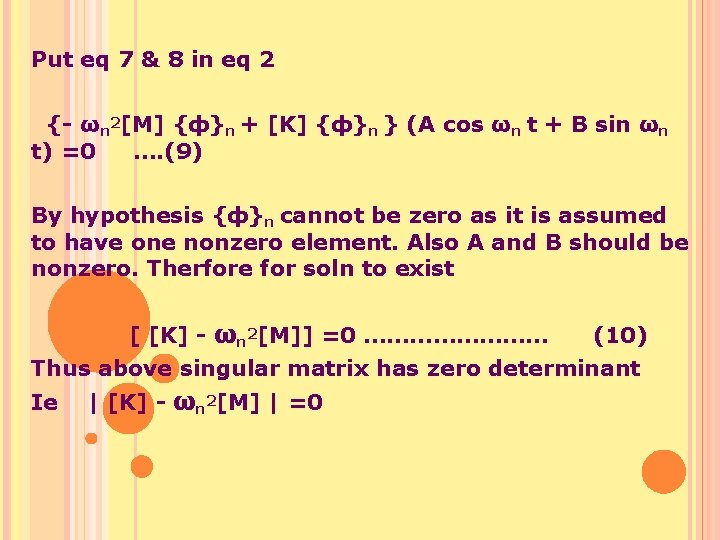 Put eq 7 & 8 in eq 2 {- ωn 2[M] {ф}n + [K]