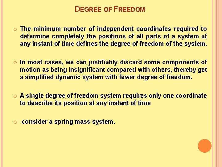 DEGREE OF FREEDOM The minimum number of independent coordinates required to determine completely the