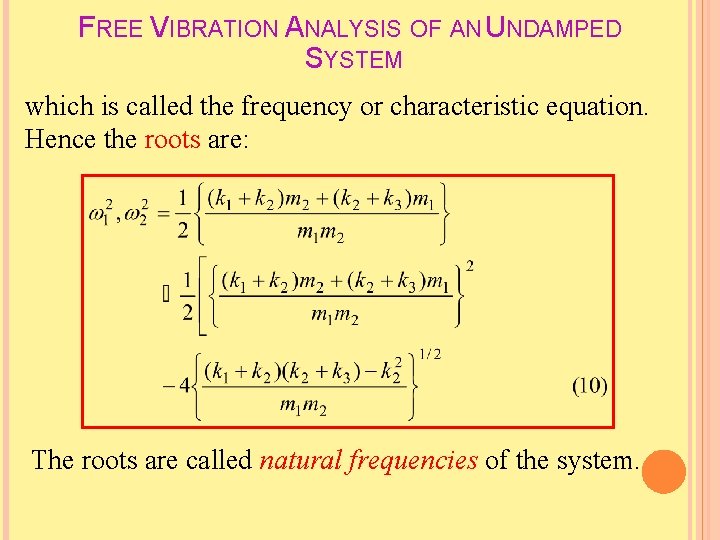 FREE VIBRATION ANALYSIS OF AN UNDAMPED SYSTEM which is called the frequency or characteristic