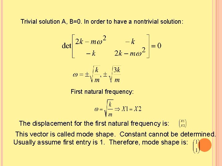 Trivial solution A, B=0. In order to have a nontrivial solution: First natural frequency: