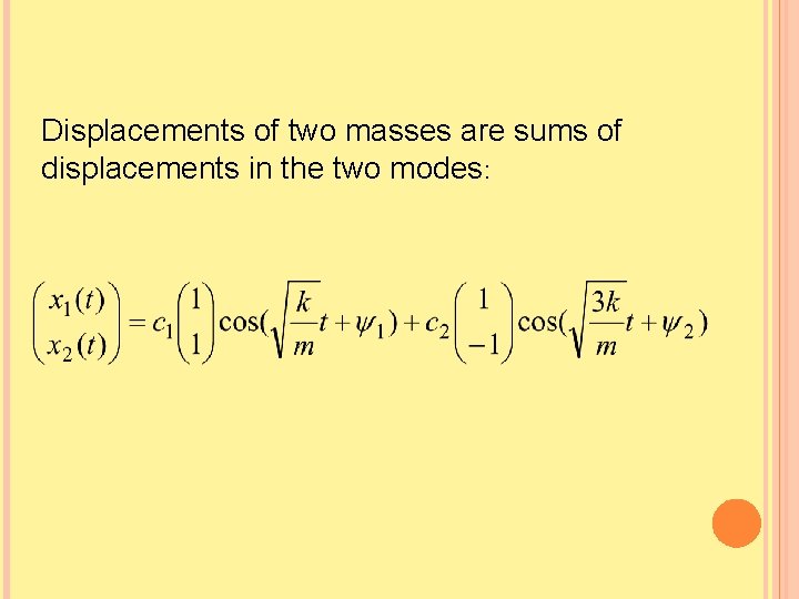 Displacements of two masses are sums of displacements in the two modes: 