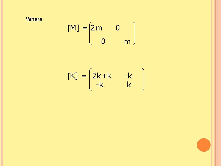 Where [M] = 2 m 0 [K] = 2 k+k -k 0 m -k