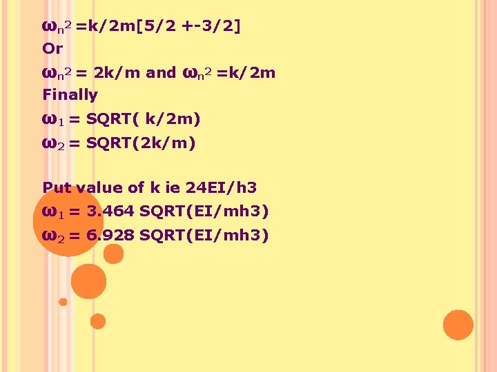 ωn 2 =k/2 m[5/2 +-3/2] Or ωn 2 = 2 k/m and ωn 2