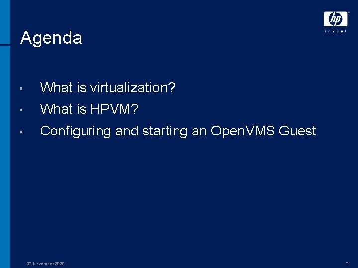 Agenda • What is virtualization? • What is HPVM? • Configuring and starting an
