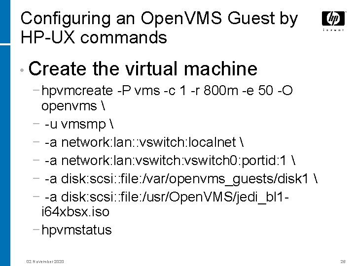 Configuring an Open. VMS Guest by HP-UX commands • Create the virtual machine −