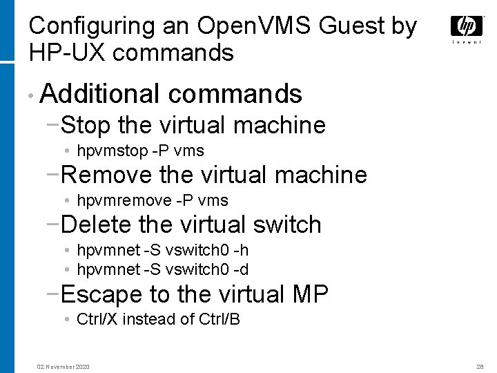 Configuring an Open. VMS Guest by HP-UX commands • Additional commands −Stop the virtual