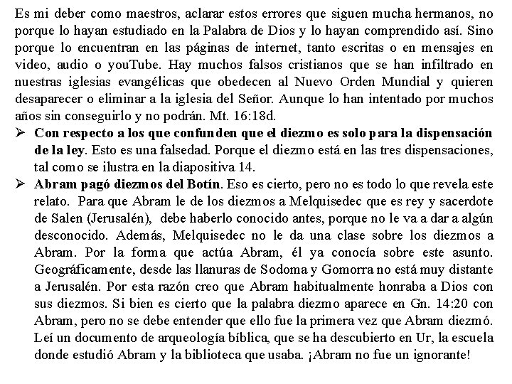 Es mi deber como maestros, aclarar estos errores que siguen mucha hermanos, no porque