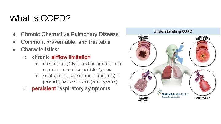 What is COPD? ● Chronic Obstructive Pulmonary Disease ● Common, preventable, and treatable ●