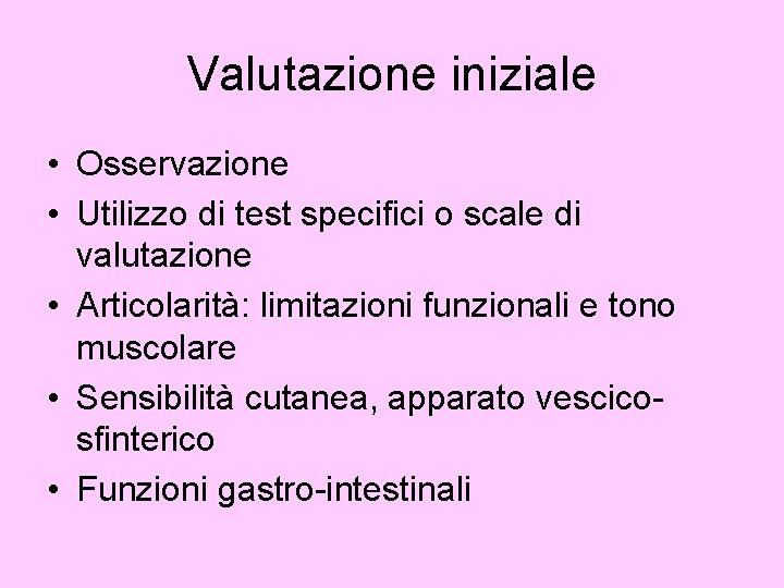 Valutazione iniziale • Osservazione • Utilizzo di test specifici o scale di valutazione •