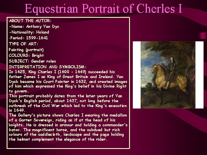 Equestrian Portrait of Cherles I ABOUT THE AUTOR: -Name: Anthony Van Dyc -Nationality: Holand