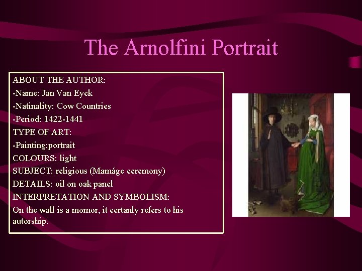 The Arnolfini Portrait ABOUT THE AUTHOR: -Name: Jan Van Eyck -Natinality: Cow Countries -Period: