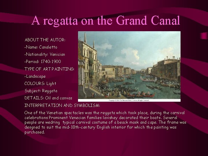 A regatta on the Grand Canal ABOUT THE AUTOR: -Name: Canaletto -Nationality: Venician -Period: