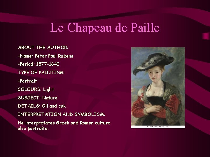 Le Chapeau de Paille ABOUT THE AUTHOR: -Name: Peter Paul Rubens -Period: 1577 -1640
