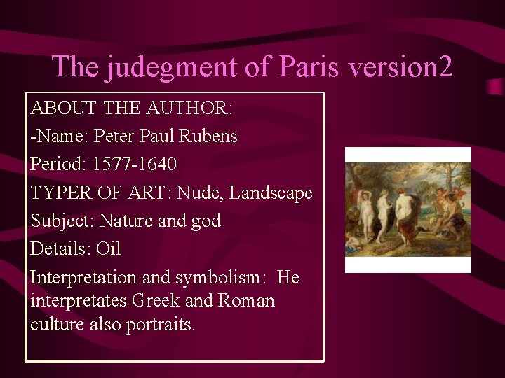 The judegment of Paris version 2 ABOUT THE AUTHOR: -Name: Peter Paul Rubens Period: