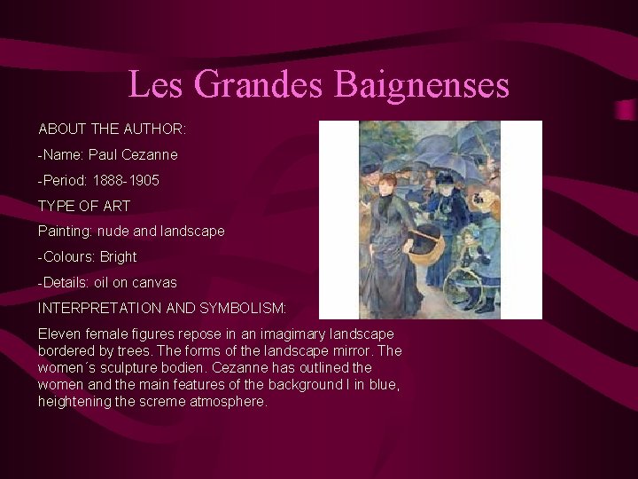 Les Grandes Baignenses ABOUT THE AUTHOR: -Name: Paul Cezanne -Period: 1888 -1905 TYPE OF