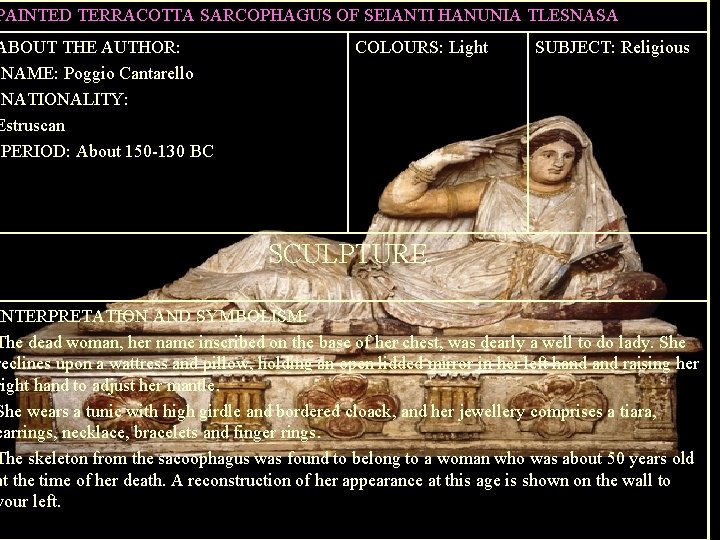 PAINTED TERRACOTTA SARCOPHAGUS OF SEIANTI HANUNIA TLESNASA ABOUT THE AUTHOR: -NAME: Poggio Cantarello -NATIONALITY: