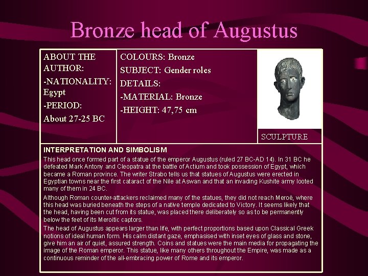 Bronze head of Augustus ABOUT THE AUTHOR: -NATIONALITY: Egypt -PERIOD: About 27 -25 BC