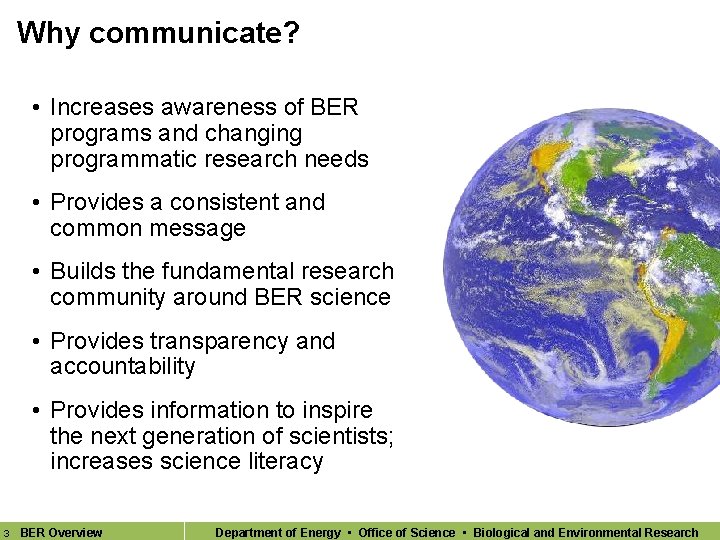 Why communicate? • Increases awareness of BER programs and changing programmatic research needs •