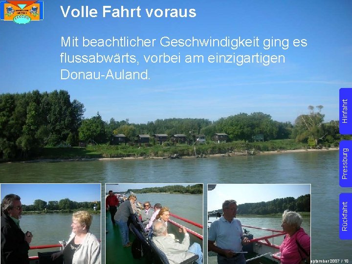 Volle Fahrt voraus Rückfahrt Pressburg Hinfahrt Mit beachtlicher Geschwindigkeit ging es flussabwärts, vorbei am