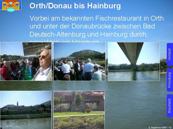 Orth/Donau bis Hainburg Rückfahrt Pressburg Hinfahrt Vorbei am bekannten Fischrestaurant in Orth und unter