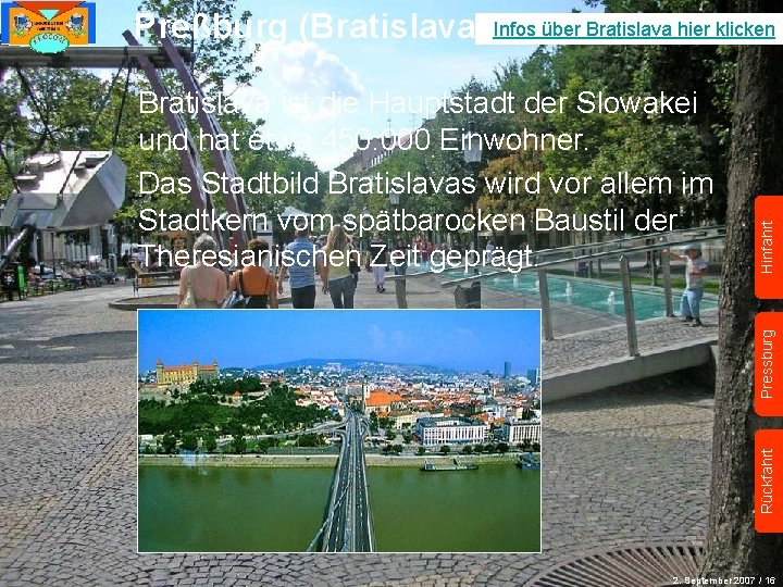 Rückfahrt Pressburg Bratislava ist die Hauptstadt der Slowakei und hat etwa 450. 000 Einwohner.