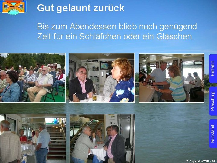 Gut gelaunt zurück Rückfahrt Pressburg Hinfahrt Bis zum Abendessen blieb noch genügend Zeit für