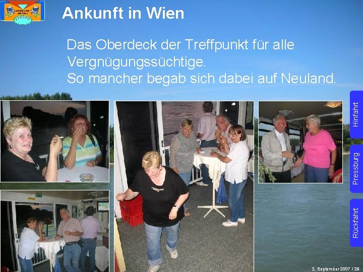 Ankunft in Wien Rückfahrt Pressburg Hinfahrt Das Oberdeck der Treffpunkt für alle Vergnügungssüchtige. So