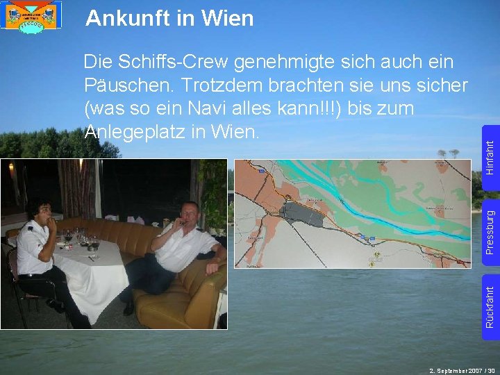 Rückfahrt Pressburg Die Schiffs-Crew genehmigte sich auch ein Päuschen. Trotzdem brachten sie uns sicher