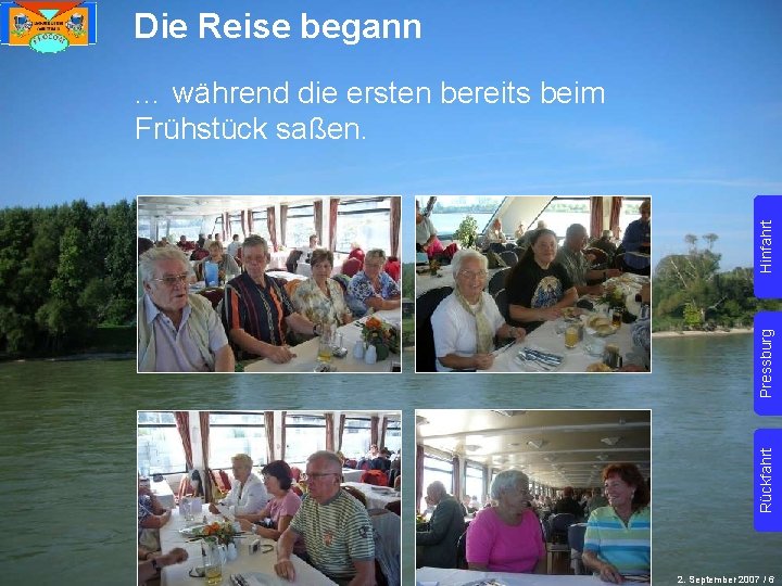 Die Reise begann Rückfahrt Pressburg Hinfahrt … während die ersten bereits beim Frühstück saßen.