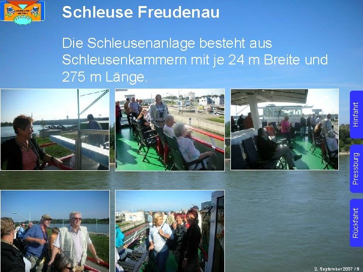 Schleuse Freudenau Rückfahrt Pressburg Hinfahrt Die Schleusenanlage besteht aus Schleusenkammern mit je 24 m
