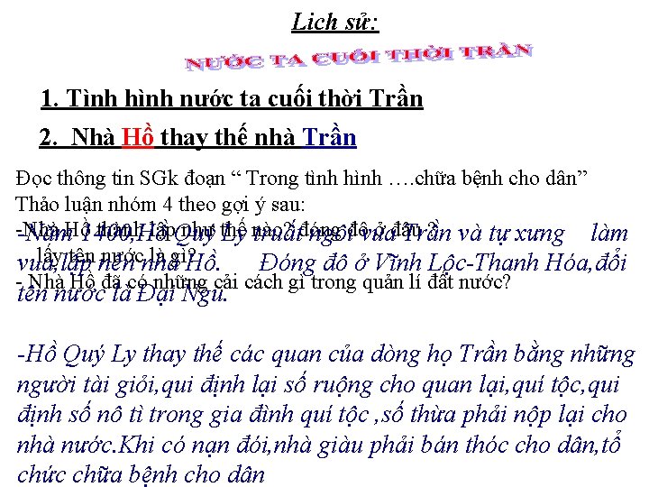 Lịch sử: 1. Tình hình nước ta cuối thời Trần 2. Nhà Hồ thay