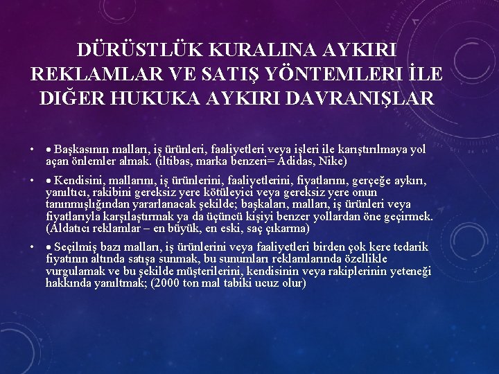 DÜRÜSTLÜK KURALINA AYKIRI REKLAMLAR VE SATIŞ YÖNTEMLERI İLE DIĞER HUKUKA AYKIRI DAVRANIŞLAR • Başkasının