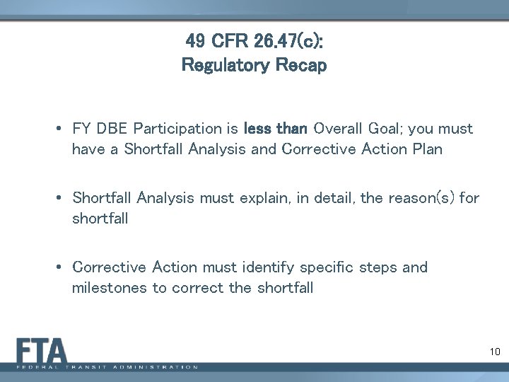 49 CFR 26. 47(c): Regulatory Recap • FY DBE Participation is less than Overall