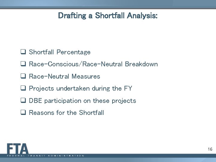 Drafting a Shortfall Analysis: q Shortfall Percentage q Race-Conscious/Race-Neutral Breakdown q Race-Neutral Measures q