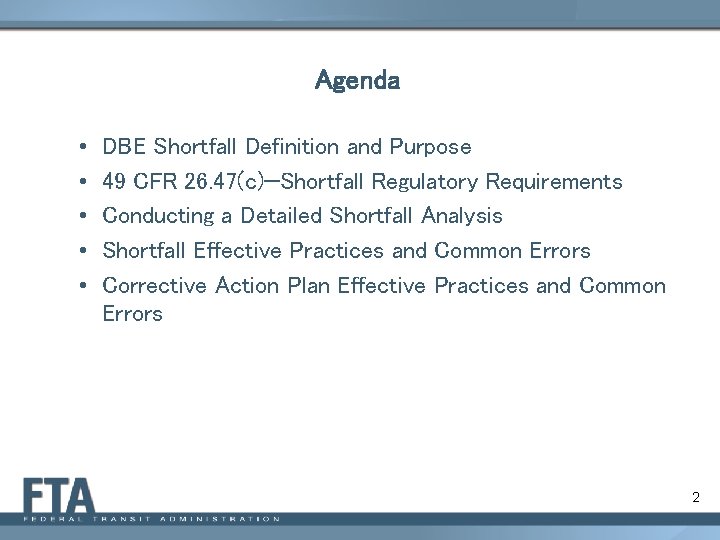 Agenda • • • DBE Shortfall Definition and Purpose 49 CFR 26. 47(c)—Shortfall Regulatory