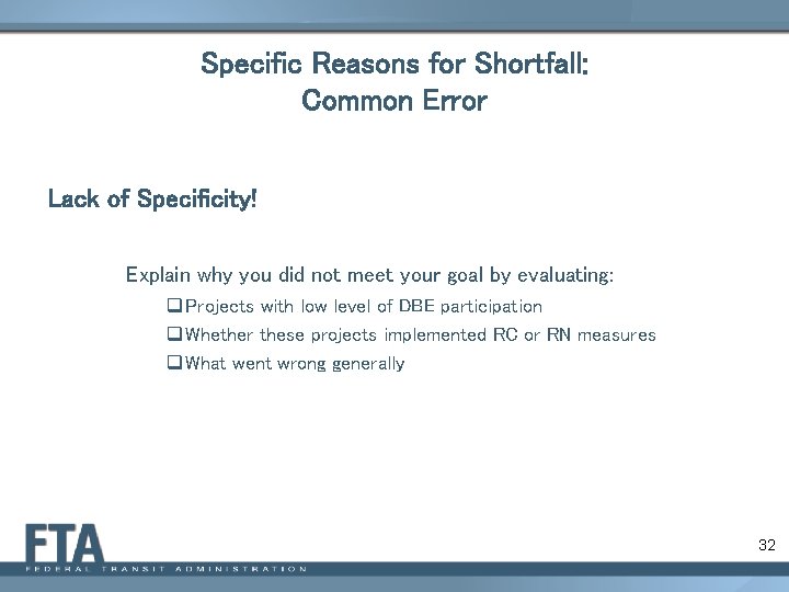 Specific Reasons for Shortfall: Common Error Lack of Specificity! Explain why you did not