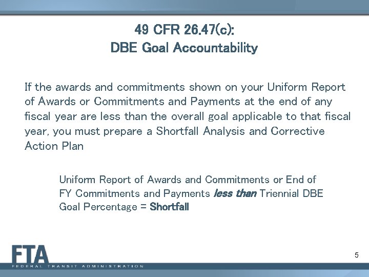 49 CFR 26. 47(c): DBE Goal Accountability If the awards and commitments shown on