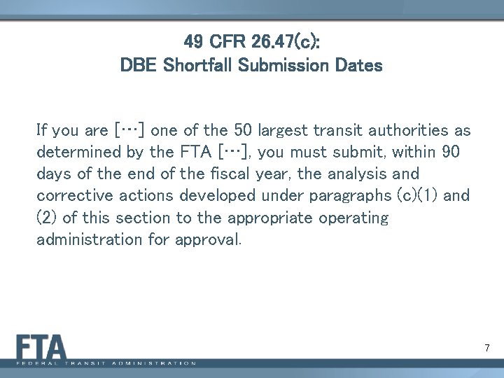 49 CFR 26. 47(c): DBE Shortfall Submission Dates If you are […] one of