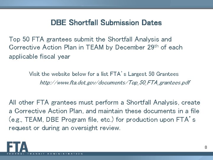 DBE Shortfall Submission Dates Top 50 FTA grantees submit the Shortfall Analysis and Corrective