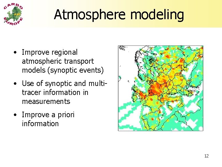 Atmosphere modeling • Improve regional atmospheric transport models (synoptic events) • Use of synoptic