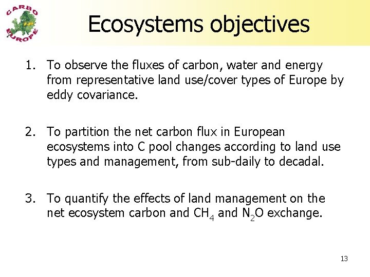 Ecosystems objectives 1. To observe the fluxes of carbon, water and energy from representative