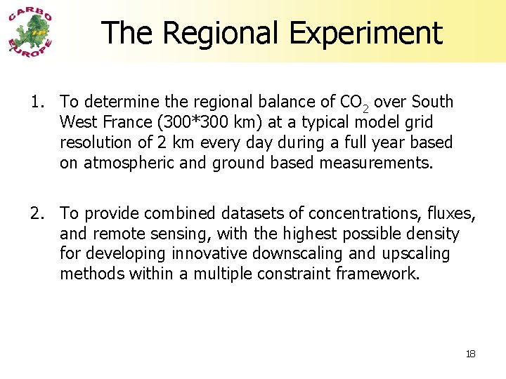 The Regional Experiment 1. To determine the regional balance of CO 2 over South