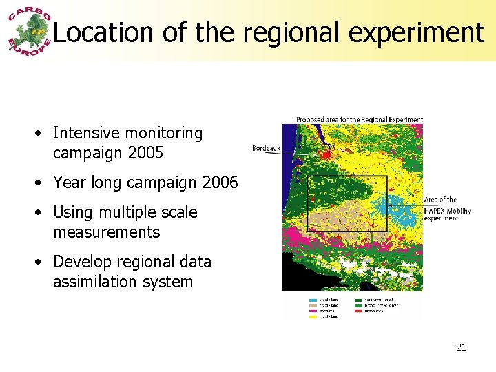 Location of the regional experiment • Intensive monitoring campaign 2005 • Year long campaign