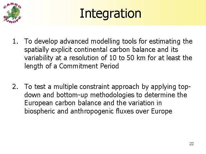 Integration 1. To develop advanced modelling tools for estimating the spatially explicit continental carbon