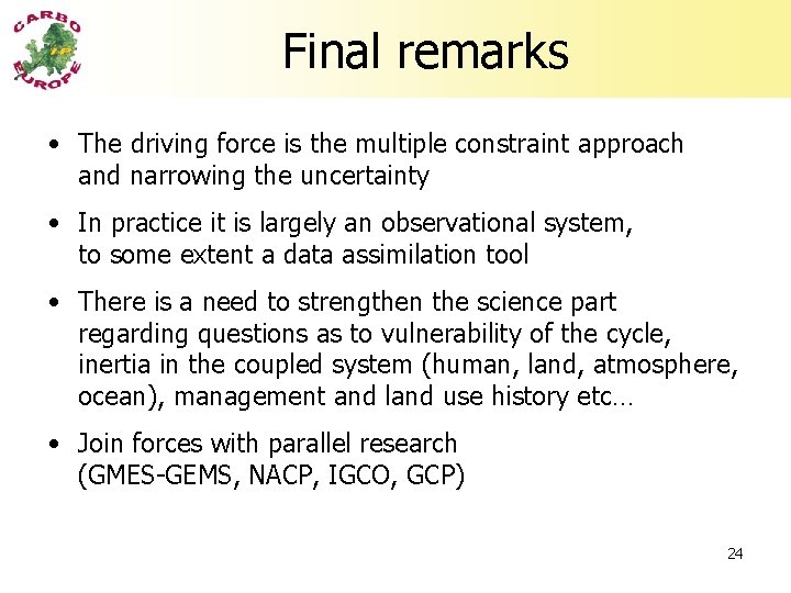 Final remarks • The driving force is the multiple constraint approach and narrowing the