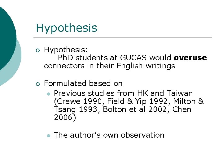 Hypothesis ¡ Hypothesis: Ph. D students at GUCAS would overuse connectors in their English